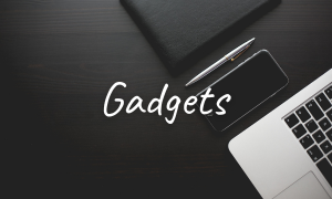 Gadgets